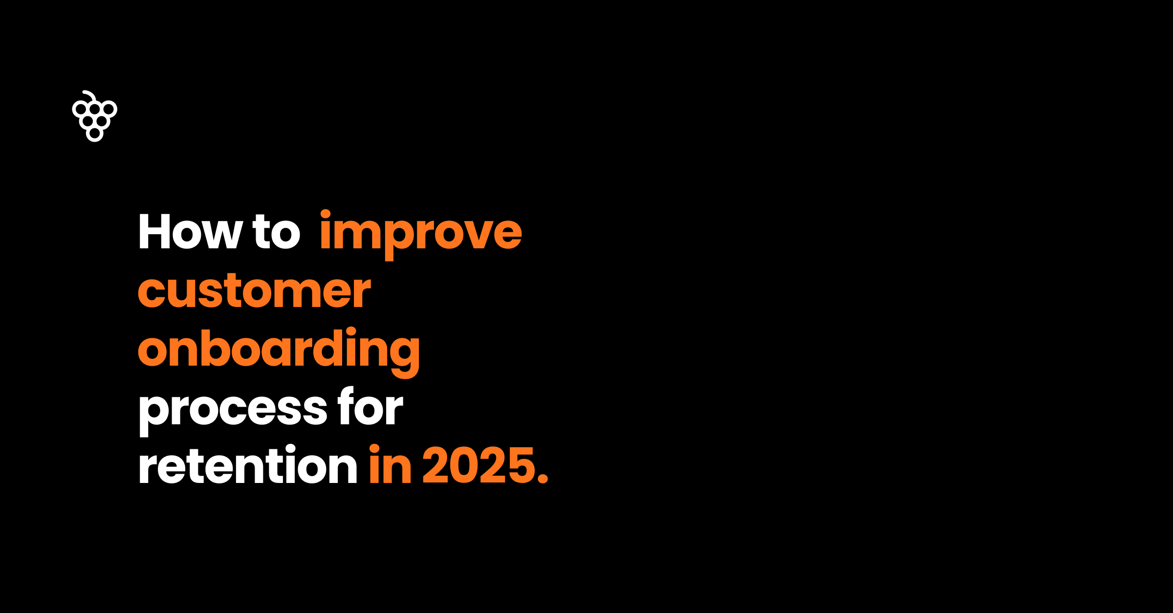 Improve customer onboarding process for retention in 2025