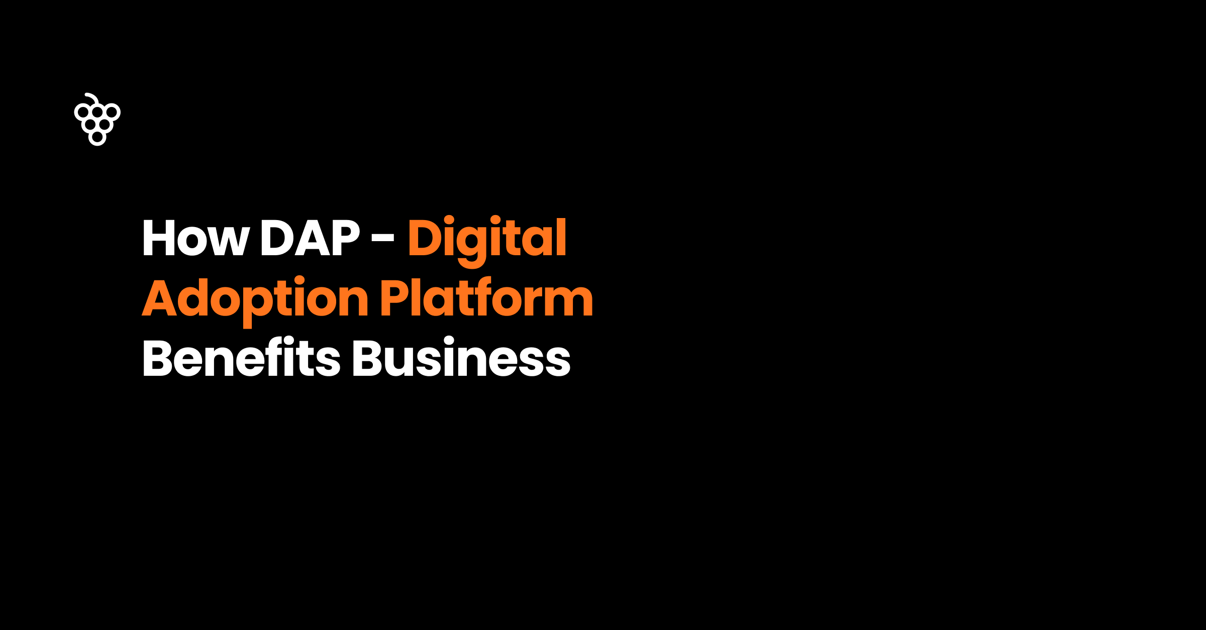 How DAP - Digital Adoption Platform Benefits Business