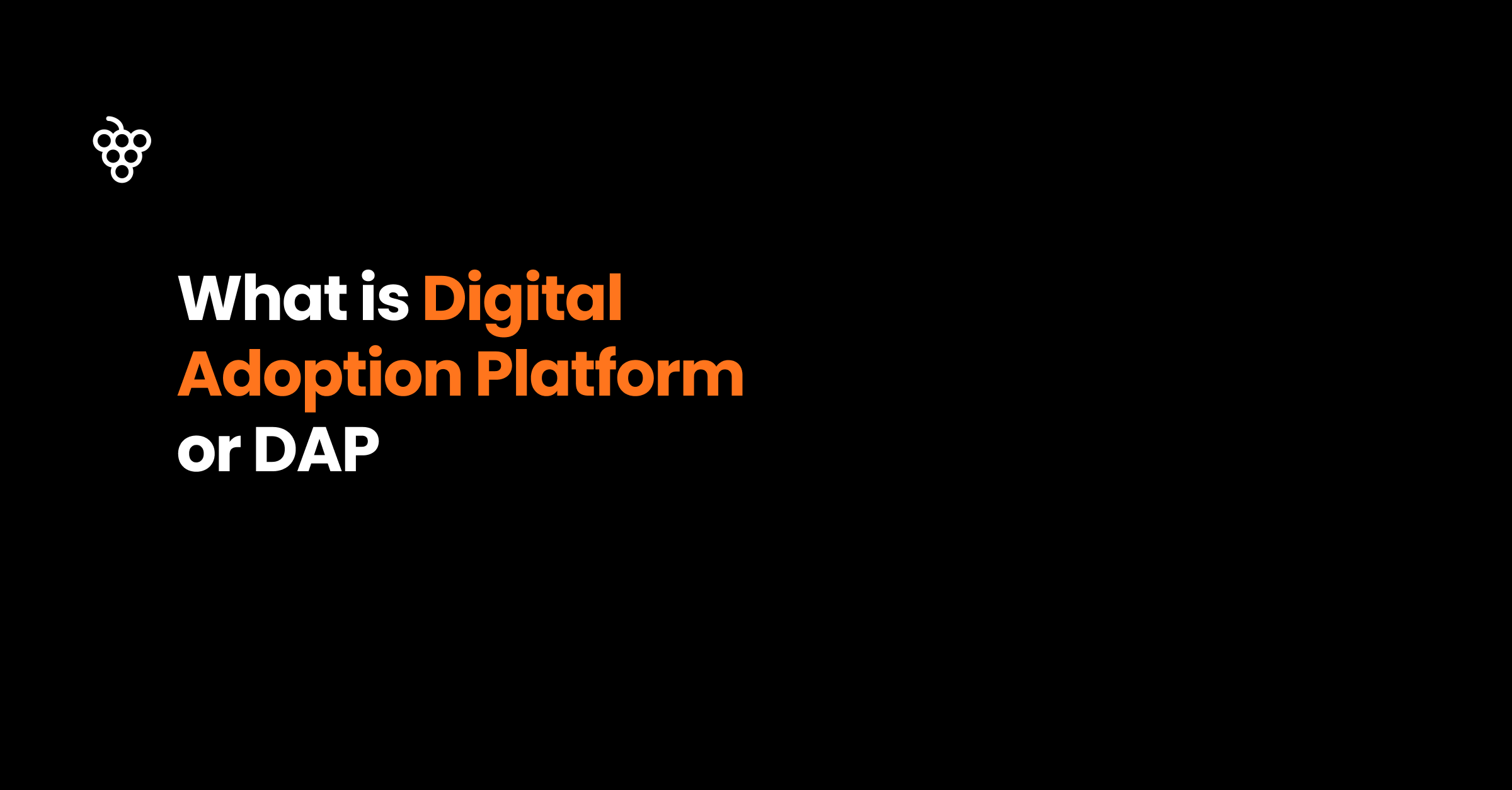 What is Digital Adoption Platform - DAP