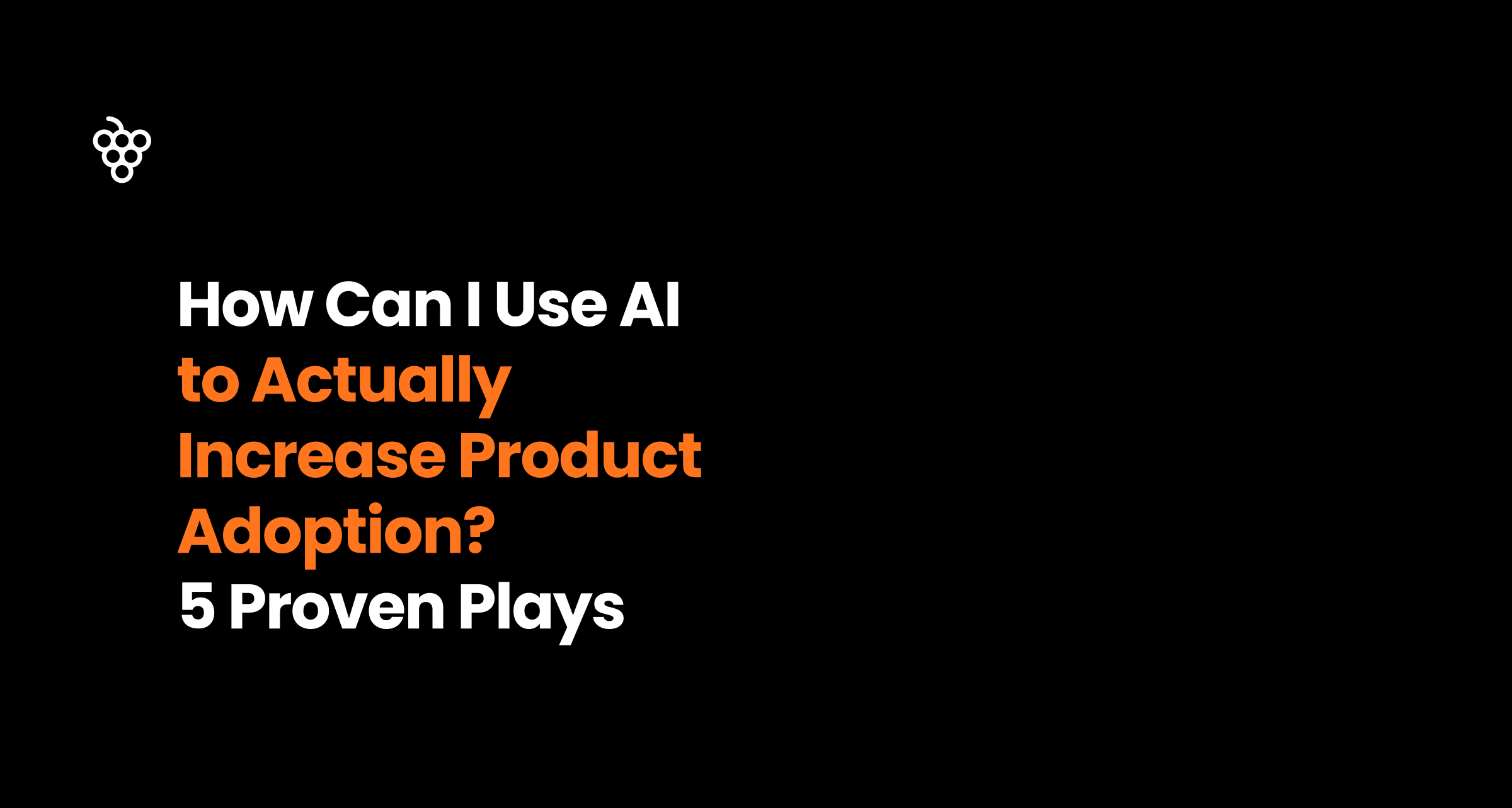 How Can I Use AI to Actually Increase Product Adoption_ 5 Proven Plays