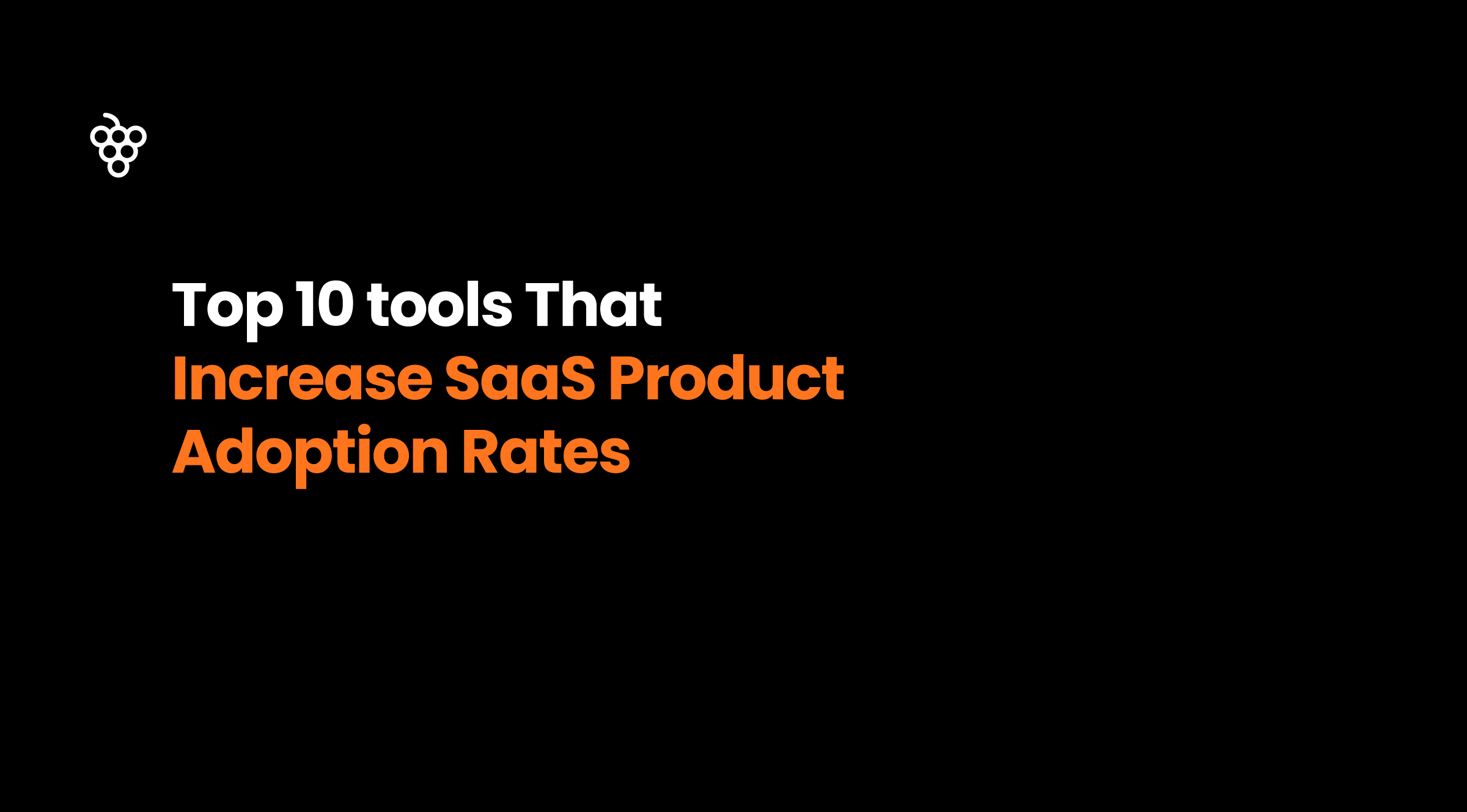 Top 10 tools That Increase SaaS Product Adoption Rates in 2025